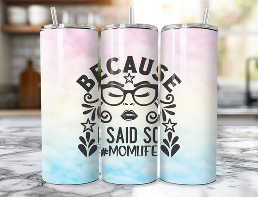 Because I Said So #MomLife - 20oz Insulated Tumbler